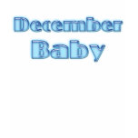 December Baby T-shirt