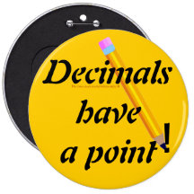 "Decimals have a point-PUN" Pin