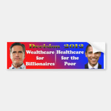 Decision 2012 Romney Wealthcare, Obama Healthcare Bumper Sticker