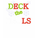 Deck the Halls t-shirts by christmasshop Deck the Halls t-shirts