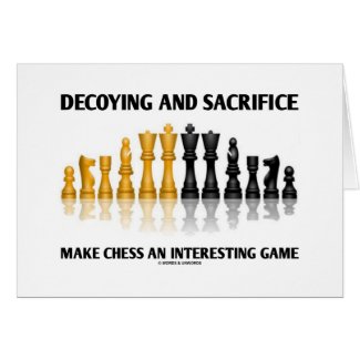 Decoying And Sacrifice Make Chess An Interesting Greeting Card