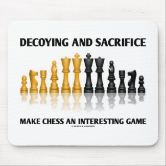 Decoying And Sacrifice Make Chess An Interesting Mouse Pad