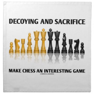 Decoying And Sacrifice Make Chess Interesting Game Printed Napkins