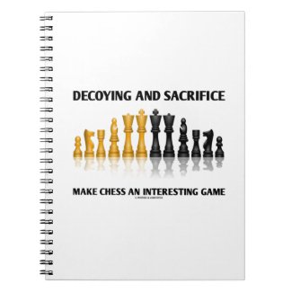Decoying And Sacrifice Make Chess Interesting Game Notebooks