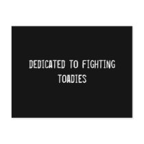dedicated to fighting toadies postcards
