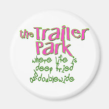 Deep Fried Double Wide Trailer Park Refrigerator Magnet