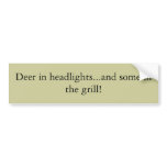 Deer in headlights...and some in the grill! bumper sticker