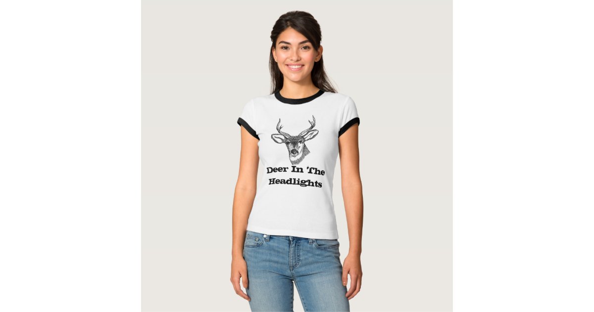 deer in headlights shirt