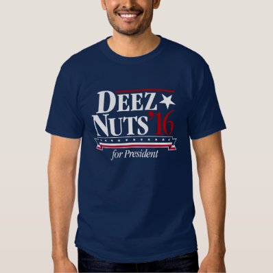 Deez Nuts for President T-shirt