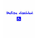 Define disabled. t-shirts by KGKudva Define disabled. t-shirts