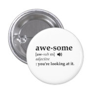 Definition of Awesome You're Looking at it 1 Inch Round Button