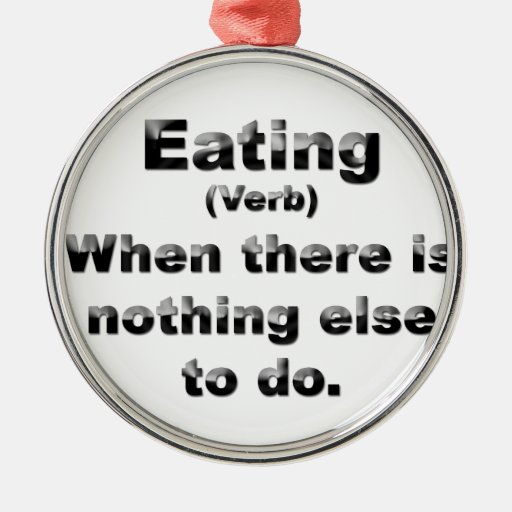 Definition of Eating Round Metal Christmas Ornament Zazzle