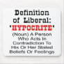 Definition Of Liberal = Hypocrite Mousepads