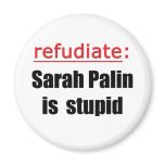 Definition of "Refudiate": Sarah Palin is Stupid Fridge Magnets