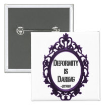 Deformity is Daring buttons