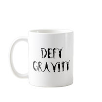 Defy Gravity mugs by lifeisahighway Defy Gravity mugs