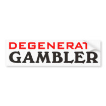 Degenerate Gambler bumper stickers by pokerchaos Degenerate Gambler bumper stickers
