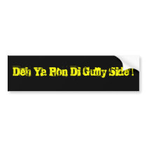 Deh Ya Pon Di Gully Side! Bumper Stickers