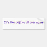 deja vu bumper stickers