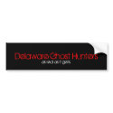 Delaware Ghost Hunters Bumper Stickers bumper stickers by DelawareGhostHunters Delaware Ghost Hunters Bumper Stickers bumper stickers