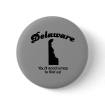 Delaware Motto - Youll need a map to find us buttons by Shirtuosity Delaware Motto - Youll need a map to find us buttons