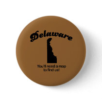 Delaware Motto - Youll need a map to find us buttons by Shirtuosity Delaware Motto - Youll need a map to find us buttons