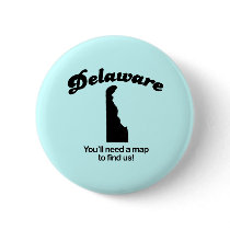 Delaware Motto - Youll need a map to find us buttons by Shirtuosity Delaware Motto - Youll need a map to find us buttons