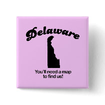 Delaware Motto - Youll need a map to find us buttons by Shirtuosity Delaware Motto - Youll need a map to find us buttons