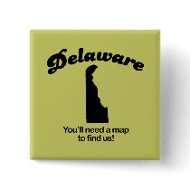 Delaware Motto - Youll need a map to find us buttons by Shirtuosity Delaware Motto - Youll need a map to find us buttons