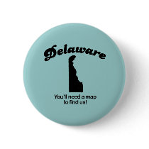 Delaware Motto - Youll need a map to find us buttons by Shirtuosity Delaware Motto - Youll need a map to find us buttons