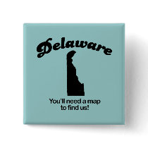 Delaware Motto - Youll need a map to find us buttons by Shirtuosity Delaware Motto - Youll need a map to find us buttons