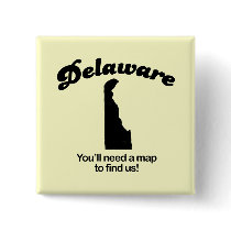 Delaware Motto - Youll need a map to find us buttons by Shirtuosity Delaware Motto - Youll need a map to find us buttons