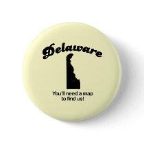Delaware Motto - Youll need a map to find us buttons by Shirtuosity Delaware Motto - Youll need a map to find us buttons