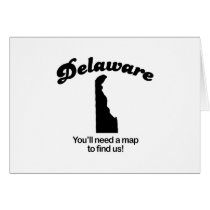 Delaware Motto - Youll need a map to find us cards by Shirtuosity Delaware Motto - Youll need a map to find us cards