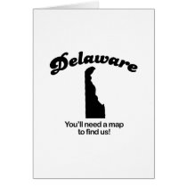 Delaware Motto - Youll need a map to find us cards by Shirtuosity Delaware Motto - Youll need a map to find us cards