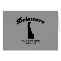 Delaware Motto - Youll need a map to find us cards by Shirtuosity Delaware Motto - Youll need a map to find us cards
