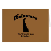 Delaware Motto - Youll need a map to find us cards by Shirtuosity Delaware Motto - Youll need a map to find us cards