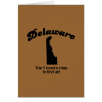Delaware Motto - Youll need a map to find us cards by Shirtuosity Delaware Motto - Youll need a map to find us cards