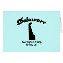 Delaware Motto - Youll need a map to find us cards by Shirtuosity Delaware Motto - Youll need a map to find us cards