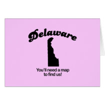 Delaware Motto - Youll need a map to find us cards by Shirtuosity Delaware Motto - Youll need a map to find us cards