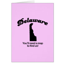 Delaware Motto - Youll need a map to find us cards by Shirtuosity Delaware Motto - Youll need a map to find us cards
