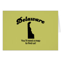 Delaware Motto - Youll need a map to find us cards by Shirtuosity Delaware Motto - Youll need a map to find us cards