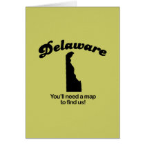 Delaware Motto - Youll need a map to find us cards by Shirtuosity Delaware Motto - Youll need a map to find us cards