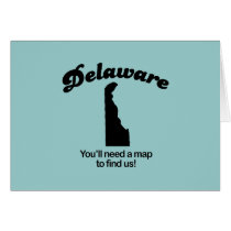 Delaware Motto - Youll need a map to find us cards by Shirtuosity Delaware Motto - Youll need a map to find us cards