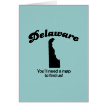 Delaware Motto - Youll need a map to find us cards by Shirtuosity Delaware Motto - Youll need a map to find us cards