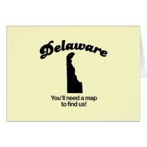 Delaware Motto - Youll need a map to find us cards by Shirtuosity Delaware Motto - Youll need a map to find us cards