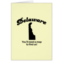 Delaware Motto - Youll need a map to find us cards by Shirtuosity Delaware Motto - Youll need a map to find us cards