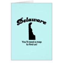 Delaware Motto - Youll need a map to find us cards by Shirtuosity Delaware Motto - Youll need a map to find us cards