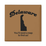 Delaware Motto - Youll need a map to find us