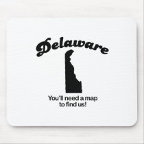 Delaware Motto - Youll need a map to find us mousepads by Shirtuosity Delaware Motto - Youll need a map to find us mousepads